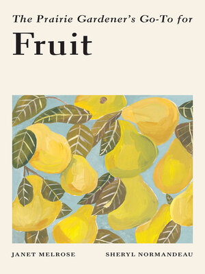 The Prairie Gardener's Go-To for Fruit - ebook